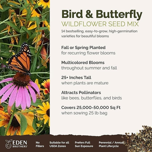 Eden Brothers Bird & Butterfly Wildflower Mixed Seeds for Planting, 25 lb, 12,000,000+ Seeds with Cosmos, Indian Blanket | Attracts Pollinators, Plant in Spring or Fall, Zones 3, 4, 5, 6, 7, 8, 9, 10