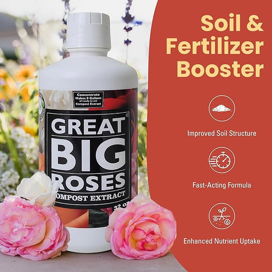 Great Big Roses – Soil and Rose Fertilizer Booster to Grow The Best Roses and Flowers; Rose Food Compost Extract for Rose Bush, 32 Ounce Concentrate (Makes 8 Gallons)