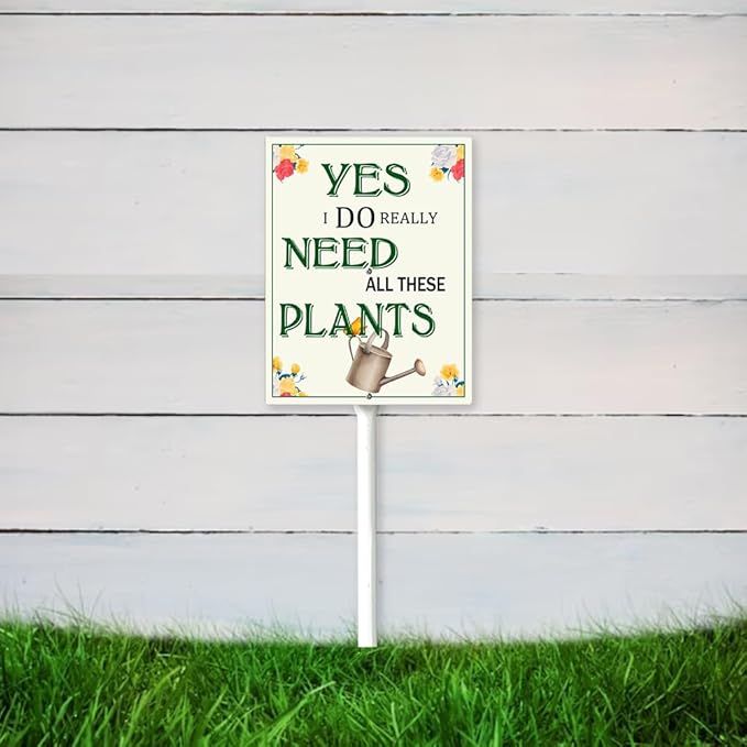 Garden Sign With Stake Yes, I Do Really Need All These Plants Aluminium Sign 8X12 Inch Wildflower Sign Flower Sign Funny Garden Flower Aluminium Decor Gardening Gifts And 12.8" Stake Kit