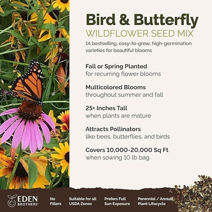 Eden Brothers Bird & Butterfly Wildflower Mixed Seeds for Planting, 10 lb, 4,800,000+ Seeds with Cosmos, Indian Blanket | Attracts Pollinators, Plant in Spring or Fall, Zones 3, 4, 5, 6, 7, 8, 9, 10