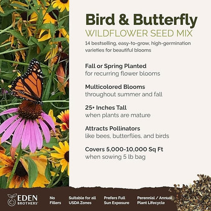Eden Brothers Bird & Butterfly Wildflower Mixed Seeds for Planting, 5 lb, 2,400,000+ Seeds with Cosmos, Indian Blanket | Attracts Pollinators, Plant in Spring or Fall, Zones 3, 4, 5, 6, 7, 8, 9, 10