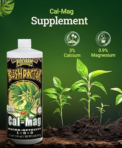 FoxFarm Bush Doctor Cal Mag for Plants - Prevent Calcium & Magnesium Deficiency, Blossom End Rot & Tip Burn - OMRI Listed for Organic Gardening - 1-0-0, 3% Calcium, 0.9% Magnesium - 1-Quart