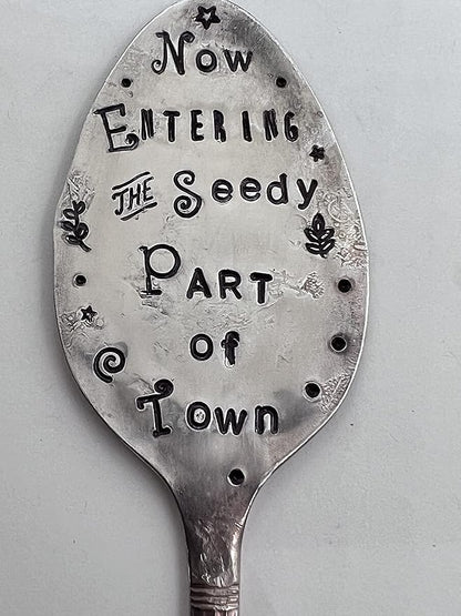 Garden Marker Now Entering The Seedy Part of Town Garden Marker Stake for Flower Pots and House Plants Recycled Spoon