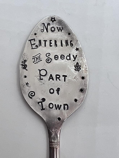 Garden Marker Now Entering The Seedy Part of Town Garden Marker Stake for Flower Pots and House Plants Recycled Spoon
