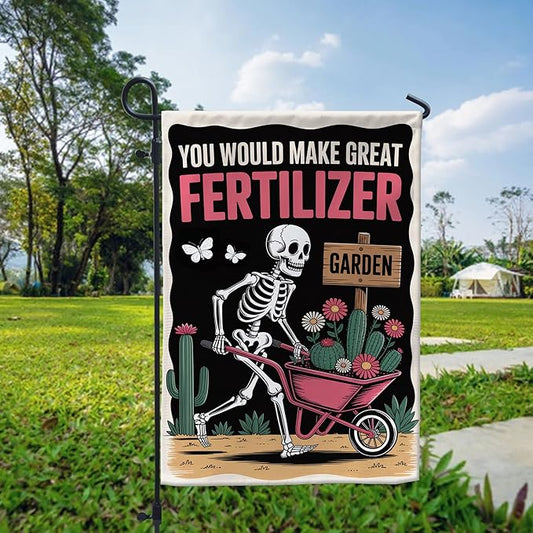 VOTANTA (12"x18") You Would Make Great Fertilizer Garden Flag Funny Skeleton Gardeners Gifts Outdoor Sign Yard House Patio Decorations Welcome Garden Flag Double Sided