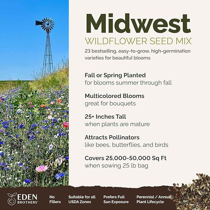 Eden Brothers Midwest Wildflower Mixed Seeds for Planting, 25 lb, 12,000,000+ Seeds with Cornflower, Candytuft, Mexican Hat, Attracts Pollinators, Plant in Spring or Fall, Zone 3, 4, 5, 6, 7, 8, 9, 10