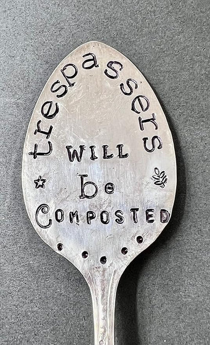 TRESPASSERS WILL BE COMPOSTED hand stamped Vintage Silver Plate spoon. Garden Stake. Funny Garden Marker for flower pots or house plants