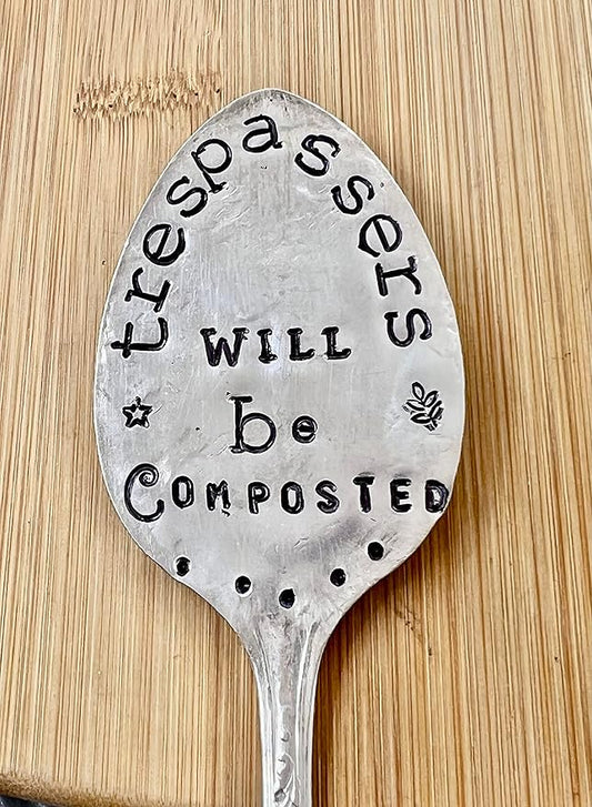 TRESPASSERS WILL BE COMPOSTED hand stamped Vintage Silver Plate spoon. Garden Stake. Funny Garden Marker for flower pots or house plants